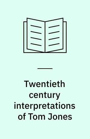 Twentieth century interpretations of Tom Jones : A collection of critical essays