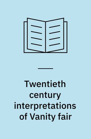 Twentieth century interpretations of Vanity fair : A collection of critical essays