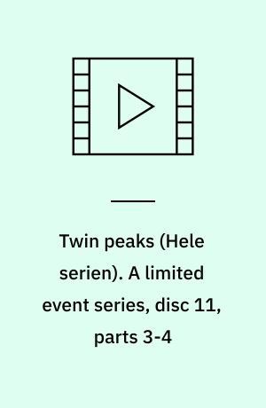 Twin peaks. A limited event series, disc 11, parts 3-4