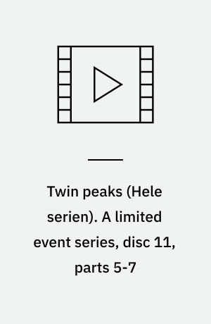 Twin peaks. A limited event series, disc 11, parts 5-7