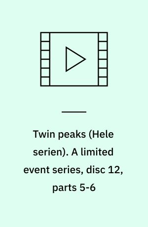 Twin peaks. A limited event series, disc 12, parts 5-6