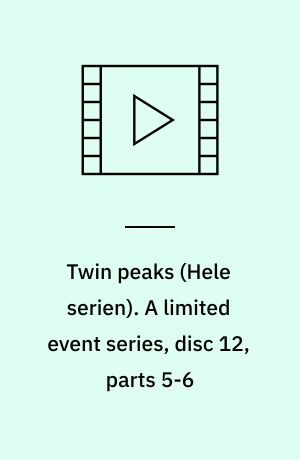 Twin peaks. A limited event series, disc 12, parts 5-6