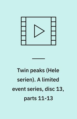 Twin peaks. A limited event series, disc 13, parts 11-13