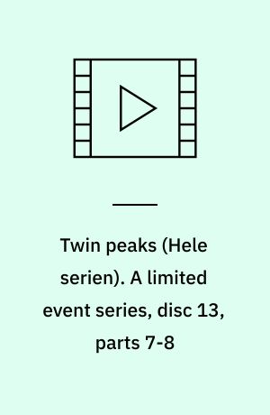 Twin peaks. A limited event series, disc 13, parts 7-8