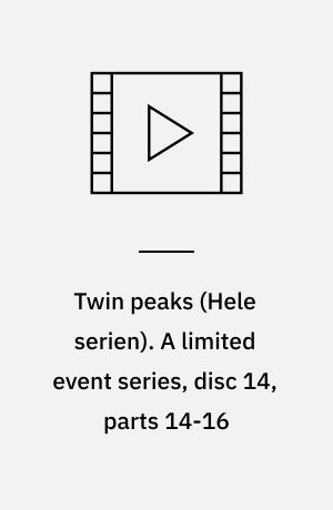 Twin peaks. A limited event series, disc 14, parts 14-16