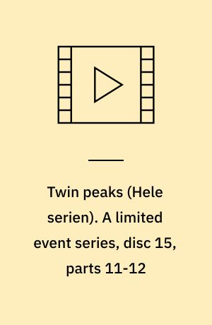 Twin peaks. A limited event series, disc 15, parts 11-12