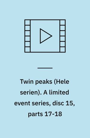 Twin peaks. A limited event series, disc 15, parts 17-18