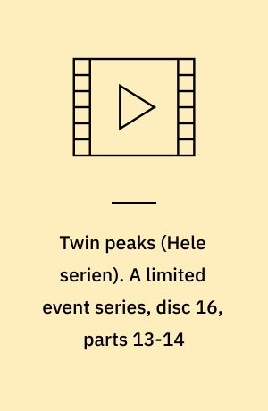 Twin peaks. A limited event series, disc 16, parts 13-14