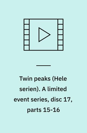 Twin peaks. A limited event series, disc 17, parts 15-16