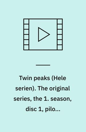 Twin peaks. The original series, the 1. season, disc 1, pilot, episodes 1-2