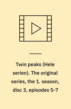 Twin peaks. The original series, the 1. season, disc 3, episodes 5-7