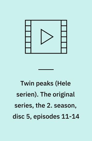 Twin peaks. The original series, the 2. season, disc 5, episodes 11-14