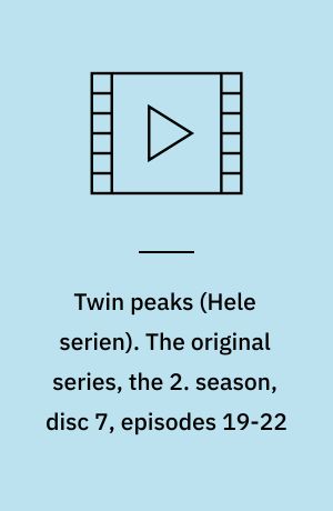 Twin peaks. The original series, the 2. season, disc 7, episodes 19-22