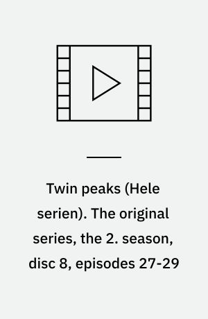 Twin peaks. The original series, the 2. season, disc 8, episodes 27-29