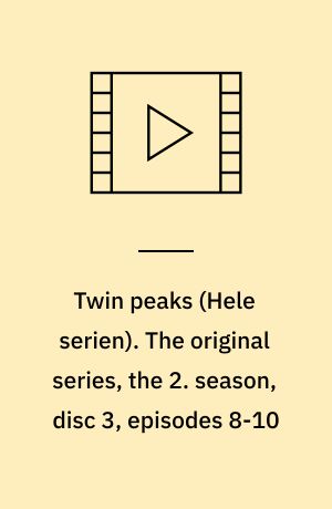 Twin peaks. The original series, the 2. season, disc 3, episodes 8-10