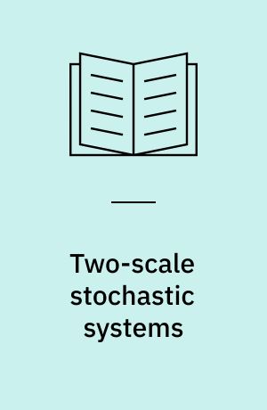 Two-scale stochastic systems : asymptotic analysis and control