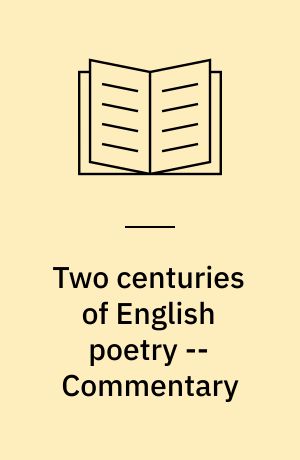 Two centuries of English poetry -- Commentary