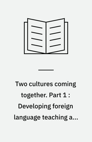 Two cultures coming together. Part 1 : Developing foreign language teaching and teacher education in Bulgaria
