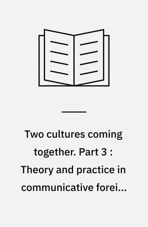 Two cultures coming together. Part 3 : Theory and practice in communicative foreign language methodology