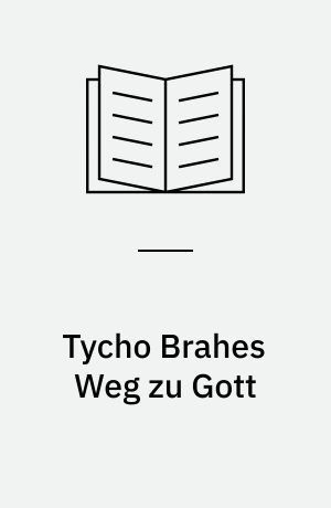 Tycho Brahes Weg zu Gott