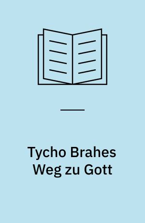Tycho Brahes Weg zu Gott