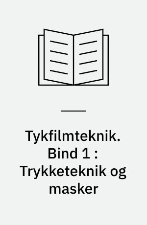 Tykfilmteknik. Bind 1 : Trykketeknik og masker : modstandspasta, keramik og optimering af brændeproces
