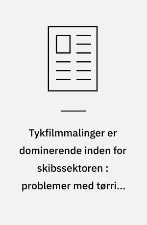 Tykfilmmalinger er dominerende inden for skibssektoren : problemer med tørring og poretæthed sætter dog visse grænser for det enkelte lags tykkelse