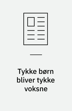 Tykke børn bliver tykke voksne