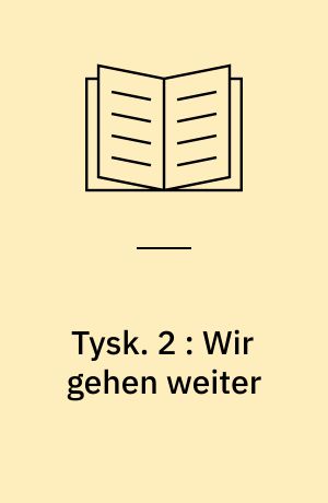 Tysk : større kursus : facit til øvelsesbog. 2 : Wir gehen weiter