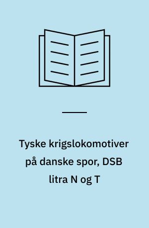 Tyske krigslokomotiver på danske spor, DSB litra N og T