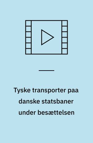 Tyske transporter paa danske statsbaner under besættelsen