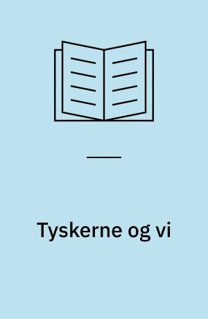 Tyskerne og vi