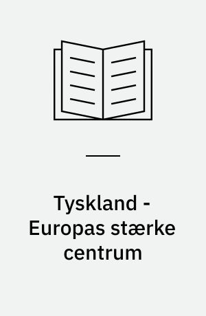 Tyskland - Europas stærke centrum