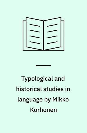 Typological and historical studies in language by Mikko Korhonen : a memorial volume published on the 60th anniversary of his birth