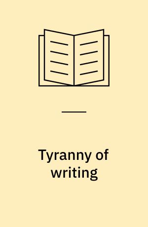 Tyranny of writing : ideologies of the written word