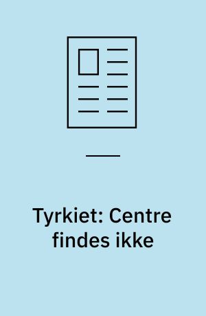 Tyrkiet: Centre findes ikke