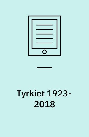 Tyrkiet 1923-2018 : fra Atatürk til Erdogan