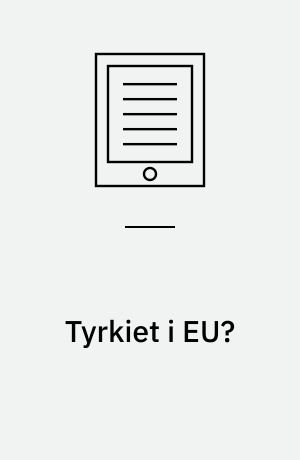 Tyrkiet i EU? : EU's identitet, værdier og grænser