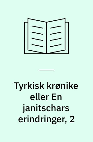 Tyrkisk krønike eller En janitschars erindringer, 2 : noter