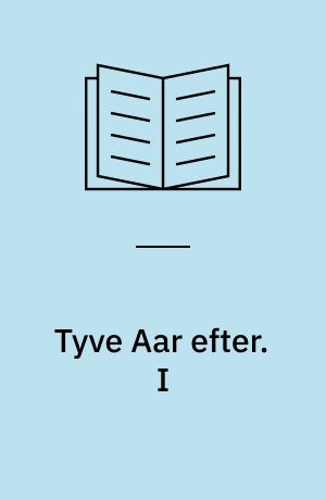 Tyve Aar efter. I