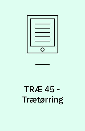 Træ 45. Trætørring : praktisk vejledning