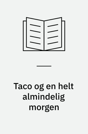 Taco og en helt almindelig morgen