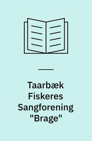 Taarbæk Fiskeres Sangforening "Brage" : stiftet d. 26 Novbr. 1881