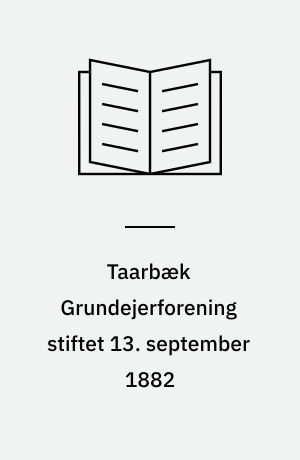 Taarbæk Grundejerforening stiftet 13. september 1882