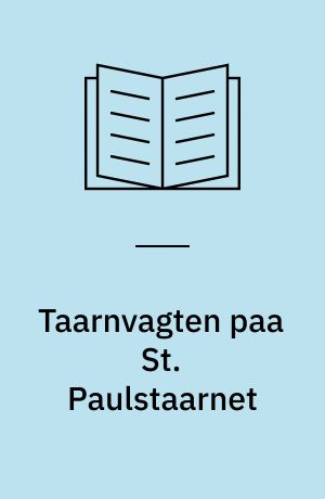 Taarnvagten paa St. Paulstaarnet : Fortælling for mine smaa Venner