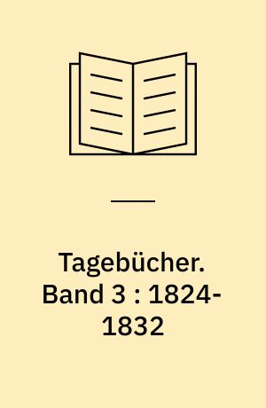 Tagebücher. Band 3 : 1824-1832
