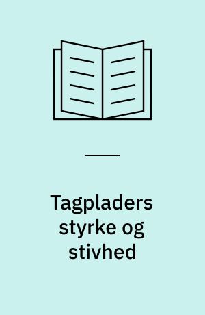 Tagpladers styrke og stivhed : forslag til dimensionering på grundlag af prøvning