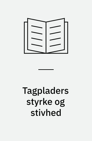 Tagpladers styrke og stivhed : forslag til dimensionering på grundlag af prøvning
