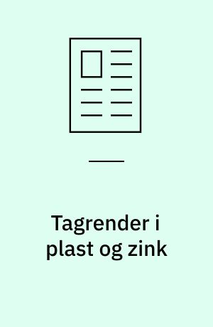 Tagrender i plast og zink