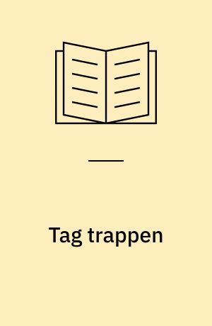 Tag trappen : et surrealistisk lystspil for unge